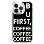 Apple iPhone 14 Pro Black Clear Funny Text Quote But First Coffee Hybrid Protective Phone Case Cover