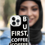 Apple iPhone 14 Pro Black Clear Funny Text Quote But First Coffee Hybrid Protective Phone Case Cover