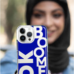 Apple iPhone 14 Pro Max Blue Clear Funny Text Quote Ok Boomer Hybrid Protective Phone Case Cover