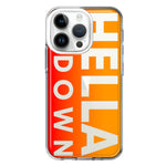 Apple iPhone 14 Pro Orange Clear Funny Text Quote Hella Down Hybrid Protective Phone Case Cover