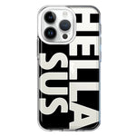 Apple iPhone 14 Pro Black Clear Funny Text Quote Hella Sus Hybrid Protective Phone Case Cover