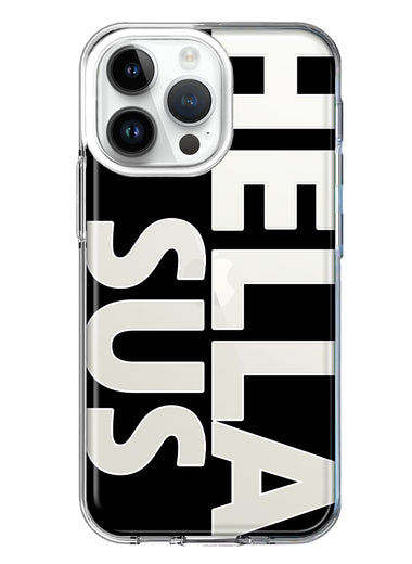 Apple iPhone 14 Pro Max Black Clear Funny Text Quote Hella Sus Hybrid Protective Phone Case Cover