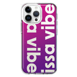 Apple iPhone 15 Pro Purple Clear Funny Text Quote Issa Vibe Hybrid Protective Phone Case Cover