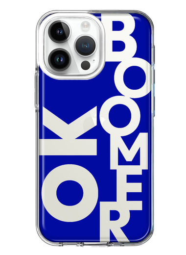 Apple iPhone 15 Pro Max Blue Clear Funny Text Quote Ok Boomer Hybrid Protective Phone Case Cover