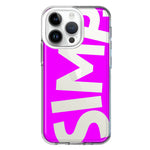 Apple iPhone 14 Pro Hot Pink Clear Funny Text Quote Simp Hybrid Protective Phone Case Cover