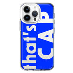 Apple iPhone 14 Pro Blue Clear Funny Text Quote That's Cap Hybrid Protective Phone Case Cover