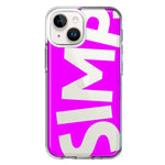 Apple iPhone 15 Plus Hot Pink Clear Funny Text Quote Simp Hybrid Protective Phone Case Cover