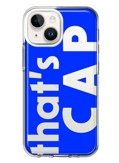 Apple iPhone 15 Plus Blue Clear Funny Text Quote That's Cap Hybrid Protective Phone Case Cover