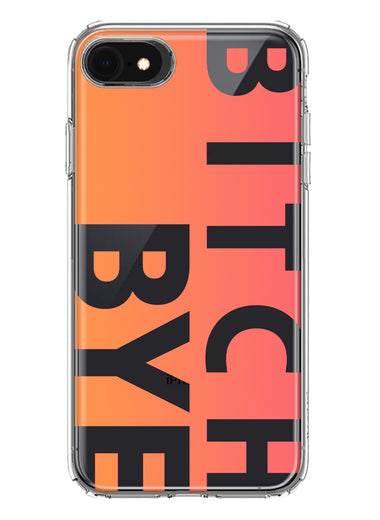 Apple iPhone SE 2nd 3rd Generation Peach Orange Clear Funny Text Quote Bitch Bye Hybrid Protective Phone Case Cover