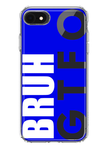 Apple iPhone SE 2nd 3rd Generation Blue Clear Funny Text Quote Bruh GTFO Hybrid Protective Phone Case Cover