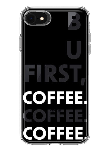 Apple iPhone SE 2nd 3rd Generation Black Clear Funny Text Quote But First Coffee Hybrid Protective Phone Case Cover