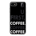 Apple iPhone SE 2nd 3rd Generation Black Clear Funny Text Quote But First Coffee Hybrid Protective Phone Case Cover