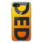 Apple iPhone SE 2nd 3rd Generation Orange Yellow Clear Funny Text Quote Ded Hybrid Protective Phone Case Cover