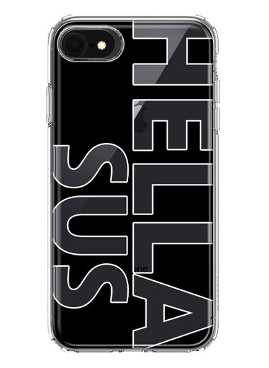 Apple iPhone SE 2nd 3rd Generation Black Clear Funny Text Quote Hella Sus Hybrid Protective Phone Case Cover