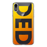 Apple iPhone XR Orange Yellow Clear Funny Text Quote Ded Hybrid Protective Phone Case Cover