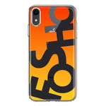 Apple iPhone XR Orange Yellow Clear Funny Text Quote Fosho Hybrid Protective Phone Case Cover