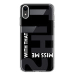 Apple iPhone XR Black Clear Funny Text Quote Miss Me With That Shit Hybrid Protective Phone Case Cover