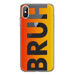 Apple iPhone XS Orange Red Clear Funny Text Quote Bruh Hybrid Protective Phone Case Cover