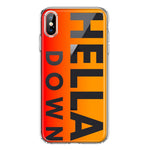 Apple iPhone XS Orange Clear Funny Text Quote Hella Down Hybrid Protective Phone Case Cover