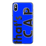 Apple iPhone XS Blue Clear Funny Text Quote That's Cap Hybrid Protective Phone Case Cover