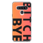 LG K51 Peach Orange Clear Funny Text Quote Bitch Bye Hybrid Protective Phone Case Cover