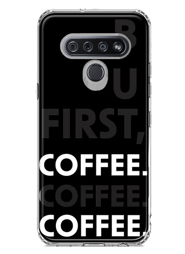 LG Stylo 6 Black Clear Funny Text Quote But First Coffee Hybrid Protective Phone Case Cover