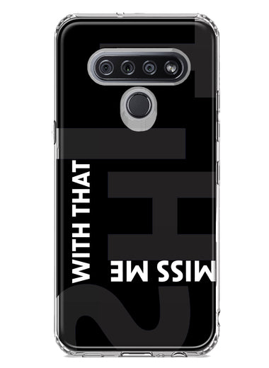 LG Stylo 6 Black Clear Funny Text Quote Miss Me With That Shit Hybrid Protective Phone Case Cover