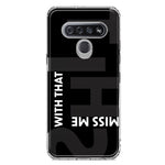 LG Stylo 6 Black Clear Funny Text Quote Miss Me With That Shit Hybrid Protective Phone Case Cover