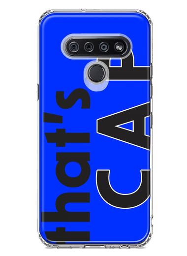 LG Stylo 6 Blue Clear Funny Text Quote That's Cap Hybrid Protective Phone Case Cover
