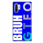 Samsung Galaxy Note 10 Blue Clear Funny Text Quote Bruh GTFO Hybrid Protective Phone Case Cover