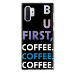 Samsung Galaxy Note 10 Black Clear Funny Text Quote But First Coffee Hybrid Protective Phone Case Cover