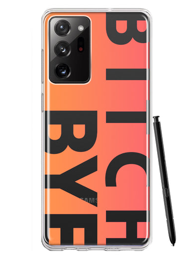 Samsung Galaxy Note 20 Ultra Peach Orange Clear Funny Text Quote Bitch Bye Hybrid Protective Phone Case Cover