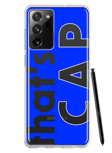 Samsung Galaxy Note 20 Ultra Blue Clear Funny Text Quote That's Cap Hybrid Protective Phone Case Cover