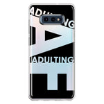 Samsung Galaxy S10e Black Clear Funny Text Quote Adulting AF Hybrid Protective Phone Case Cover