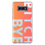 Samsung Galaxy S10e Peach Orange Clear Funny Text Quote Bitch Bye Hybrid Protective Phone Case Cover