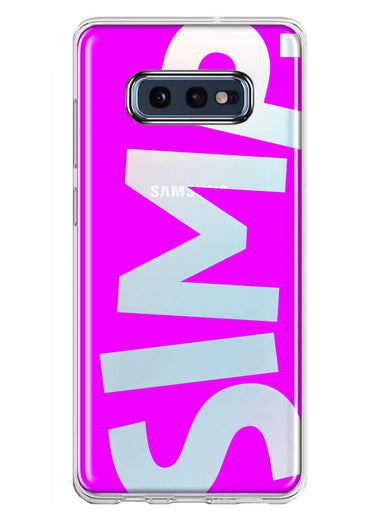 Samsung Galaxy S10e Hot Pink Clear Funny Text Quote Simp Hybrid Protective Phone Case Cover