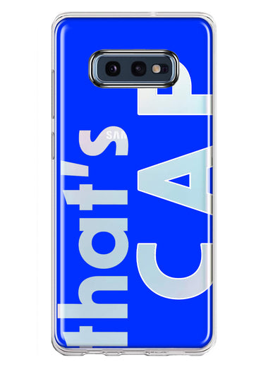 Samsung Galaxy S10e Blue Clear Funny Text Quote That's Cap Hybrid Protective Phone Case Cover