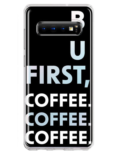 Samsung Galaxy S10 Black Clear Funny Text Quote But First Coffee Hybrid Protective Phone Case Cover
