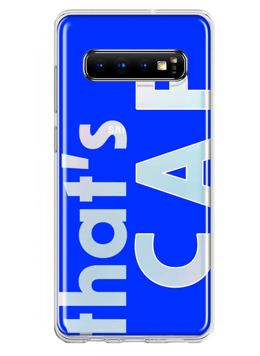 Samsung Galaxy S10 Blue Clear Funny Text Quote That's Cap Hybrid Protective Phone Case Cover