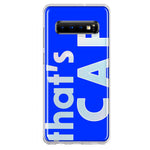 Samsung Galaxy S10 Blue Clear Funny Text Quote That's Cap Hybrid Protective Phone Case Cover