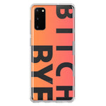 Samsung Galaxy S20 Peach Orange Clear Funny Text Quote Bitch Bye Hybrid Protective Phone Case Cover
