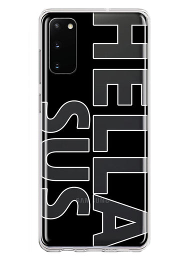 Samsung Galaxy S20 Black Clear Funny Text Quote Hella Sus Hybrid Protective Phone Case Cover