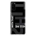 Samsung Galaxy S20 Black Clear Funny Text Quote Miss Me With That Shit Hybrid Protective Phone Case Cover