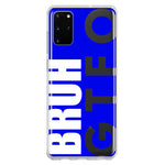 Samsung Galaxy S20 Plus Blue Clear Funny Text Quote Bruh GTFO Hybrid Protective Phone Case Cover