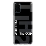 Samsung Galaxy S20 Plus Black Clear Funny Text Quote Miss Me With That Shit Hybrid Protective Phone Case Cover