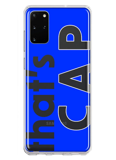 Samsung Galaxy S20 Plus Blue Clear Funny Text Quote That's Cap Hybrid Protective Phone Case Cover