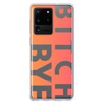 Samsung Galaxy S20 Ultra Peach Orange Clear Funny Text Quote Bitch Bye Hybrid Protective Phone Case Cover