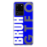 Samsung Galaxy S20 Ultra Blue Clear Funny Text Quote Bruh GTFO Hybrid Protective Phone Case Cover
