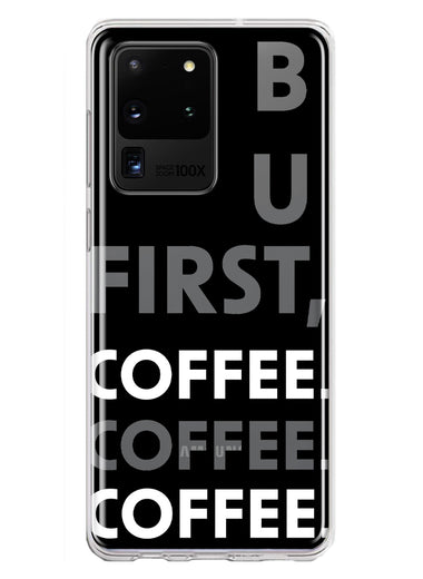 Samsung Galaxy S20 Ultra Black Clear Funny Text Quote But First Coffee Hybrid Protective Phone Case Cover