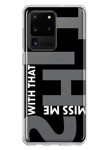 Samsung Galaxy S20 Ultra Black Clear Funny Text Quote Miss Me With That Shit Hybrid Protective Phone Case Cover